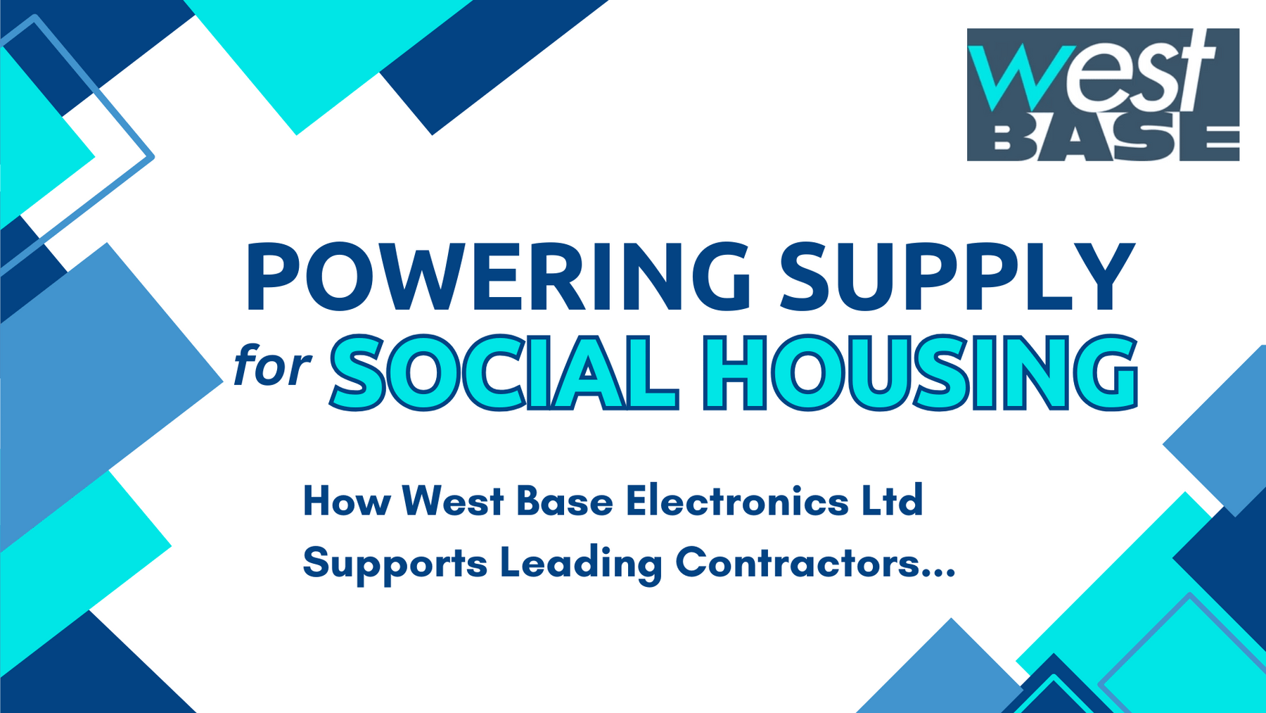A Smarter Supply Partner for Social Housing Contracts: Why Procurement Teams Choose West Base Electronics Ltd